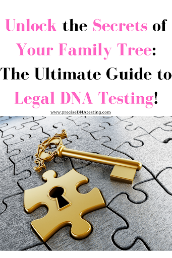 Unlock the Secrets of Your Family Tree: The Ultimate Guide to Legal DNA Testing!