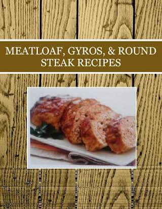 MEATLOAF, GYROS, & ROUND STEAK RECIPES