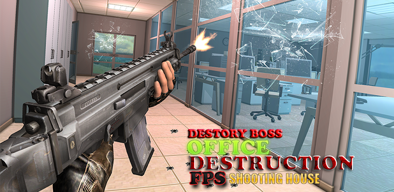 Destroy Boss Office Destruction FPS Shooting House