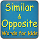 Similar and Opposite Words For Kids Download on Windows