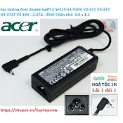 [Sạc Zin]Sạc Laptop Acer Aspire Swift 3 Sf315 - 51 - 530V V3 - 371 V3 - 372 V3 - 372T V3 19V - 2.37A - 45W Chân Nhỏ 3.0 X 1.1