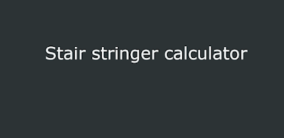 Stair Stringer Calculator for Android - App Download