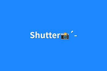 Shutter📸´-