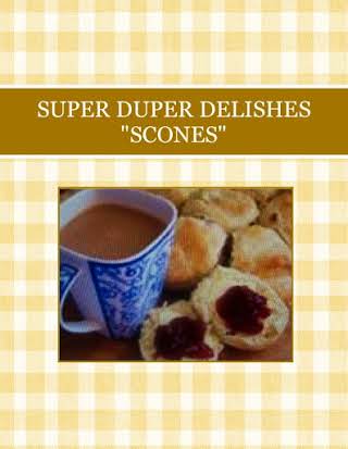 SUPER  DUPER DELISHES "SCONES"