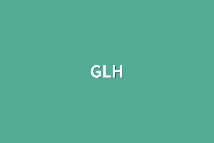 「GLH」のメインビジュアル