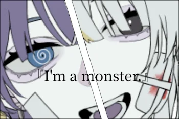 I'm a monster.