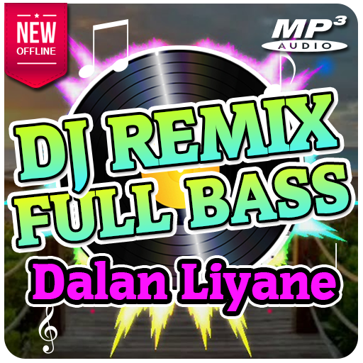 DJ Dalan Liyane Full Bass Terbaru