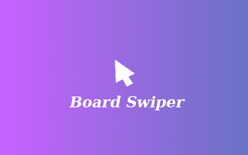 Board Swiper