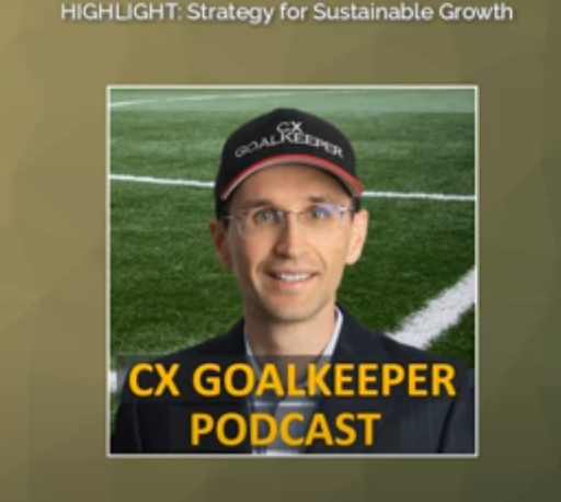 Strategy for Sustainable Growth (CX Goalkeeper Podcast)