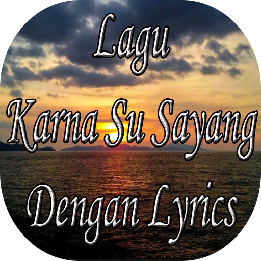 Lagu Karna Su Sayang Dengan Lirik I Lagu Near Apk 1 0 Download Apk Latest Version