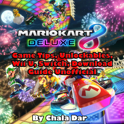 Mario Kart 8 Deluxe Game Tips Unlockables Wii U Switch Download Guide Unofficial By Chala Dar Audiobooks On Google Play - can i play roblox on wii