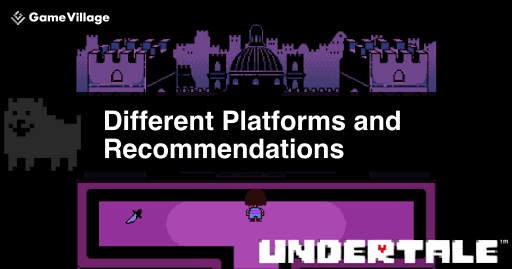 undertale_differences_between_each_platform_and_recommended_selection