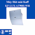 Máy Hút Mùi Kaff Kf - Lux - At90H - Wh - Hàng Chính Hãng