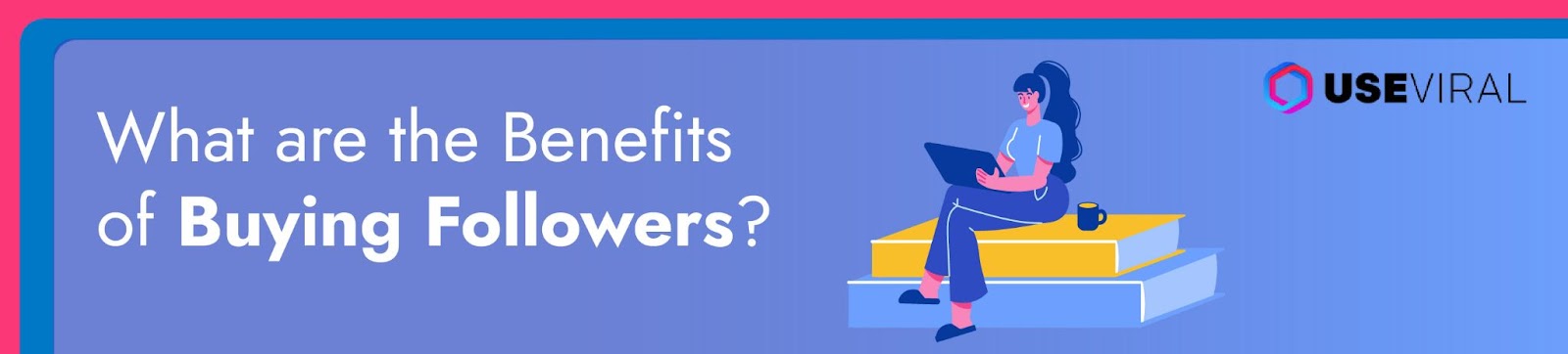 What are the Benefits of Buying Followers?