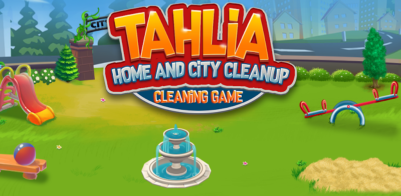 Tahlia Home and City Cleanup: Cleaning Game