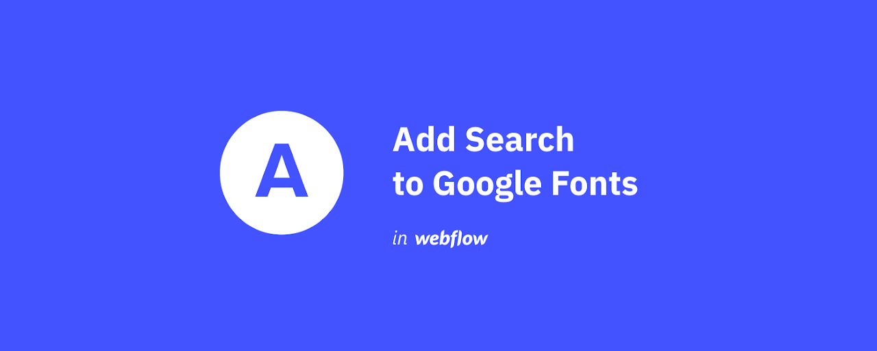 Add Search to Google Fonts in Webflow Preview image 2