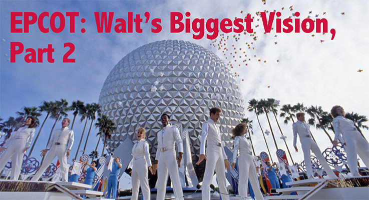 EPCOT: Walt’s Biggest Vision, Part 2