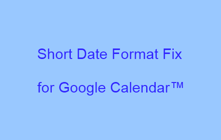 Short Date Format Fix For Google Calendar™ small promo image