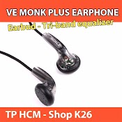 Tai Nghe Ve Monk Plus Tai Nghe Earbud Jack 3.5Mm