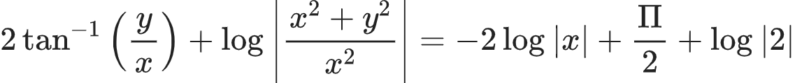{"code":"\\begin{align*}\n{2\\tan^{-1}\\left(\\frac{y}{x}\\right)+\\log_{}\\left|\\frac{x^{2}+y^{2}}{x^{2}}\\right|}&={-2\\log_{}\\left|x\\right|+\\frac{\\Pi}{2}+\\log_{}\\left|2\\right|}\t\n\\end{align*}","id":"16-1-0-0-0-1-0-1-0-0-0-1-0-1-0-0-1-1-1-1-1-0","type":"align*","font":{"size":10,"color":"#222222","family":"Arial"},"ts":1604227663750,"cs":"frxr1ByHhlLptFKhzIhQFw==","size":{"width":378,"height":40}}
