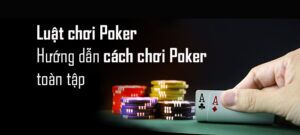 Hướng dẫn cách chơi Poker siêu hấp dẫn