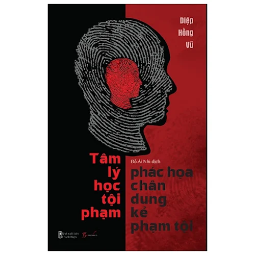 Fahasa - Tâm Lý Học Tội Phạm - Phác Họa Chân Dung Kẻ Phạm Tội