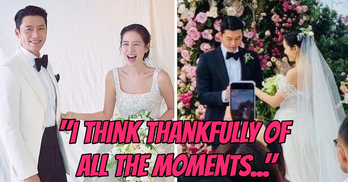 Hyun Bin And Son Ye Jin S Wedding Ceremony Proves True Love Exists Particularly Their Emotional