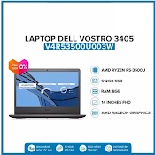 Máy Tính Laptop Dell Vostro 3405 14 Icnh Amd Ryzen R5 - 3500U Ram 8Gb - Ssd 512Gb (V4R53500U003W) (V4R53500U001W)