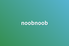 noobnoob