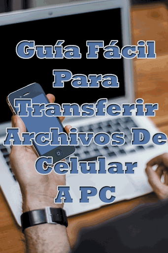 Transferir Archivos de Celular a Pc Guide