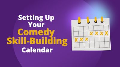 Setting Up Your Comedy Skill Building Calendar.jpg