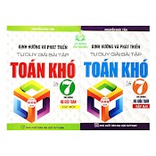 Sách - Định Hướng Và Phát Triển Tư Duy Giải Bài Tập Toán Khó Lớp 7 Bồi Dưỡng Học Sinh Giỏi Toán (Tâp 1 + Tập 2)