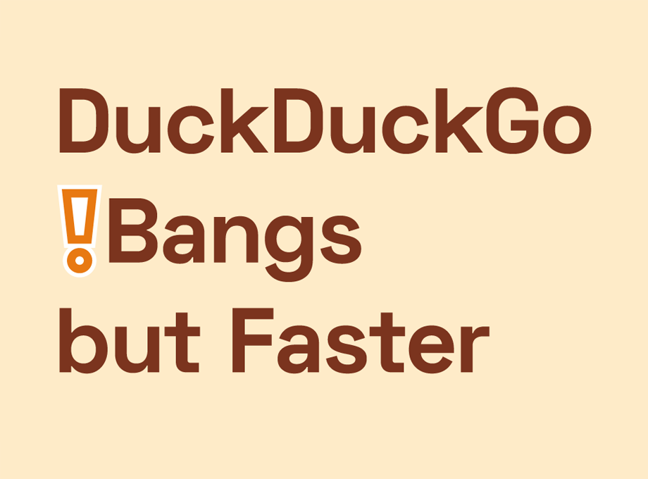 DuckDuckGo !bangs but Faster Preview image 1