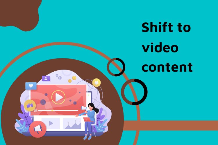 Shift to Video Content