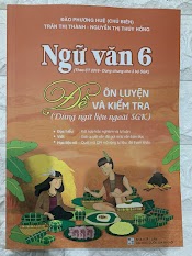 Đề Ôn Luyện Và Kiểm Tra Ngữ Văn 6 ( Dùng Ngữ Liệu Ngoài Sách Giáo Khoa)