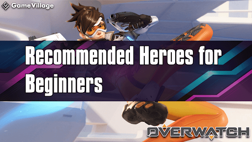 Overwatch 2_Recommended Heroes for Beginners