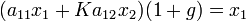 (a_{11} x_1 + K a_{12} x_2) (1+g) = x_1