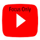 Focus Only Youtube