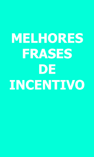 Melhores Frases de Incentivo