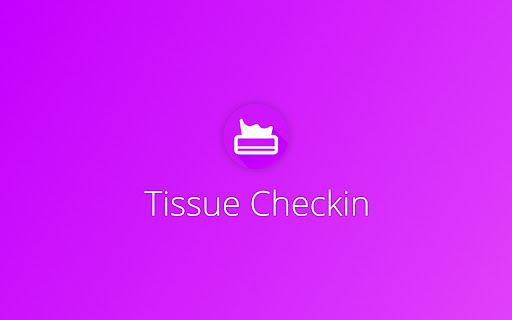 Tissue Checkin