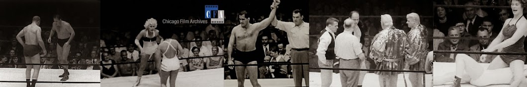 Chicago Film Archives presents "Wrestling from Chicago" Banner