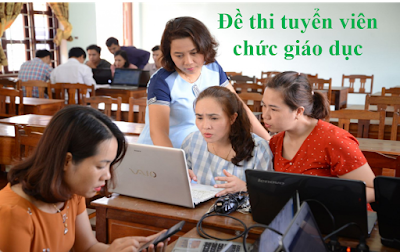 Tuyển tập bộ đề thi tuyển viên chức giáo dục