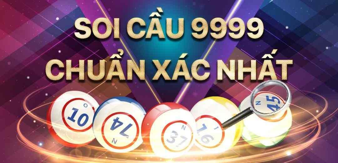 Chi tiết về những con số may mắn khi soi cầu 9999