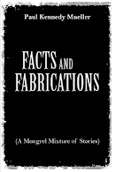 Facts and Fabrications (A Mongrel Mixture of Stories) cover