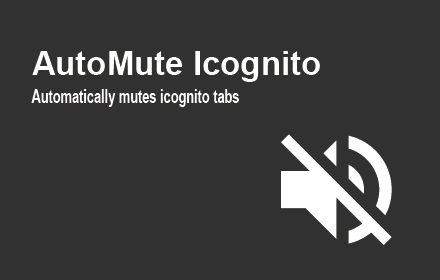 AutoMute Incognito chrome extension
