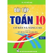 Sách - Bài Tập Toán 10 - Tập 1: Cơ Bản Và Nâng Cao (Dùng Kèm Sgk Kết Nối Tri Thức Với Cuộc Sống)