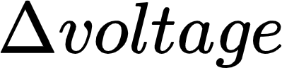 {"backgroundColorModified":null,"type":"$$","font":{"family":"Arial","size":11,"color":"#000000"},"code":"$$\\Delta voltage$$","id":"2","aid":null,"backgroundColor":"#ffffff","ts":1652470956435,"cs":"01kDodSZBEuY6aZpTKjzQg==","size":{"width":65,"height":16}}