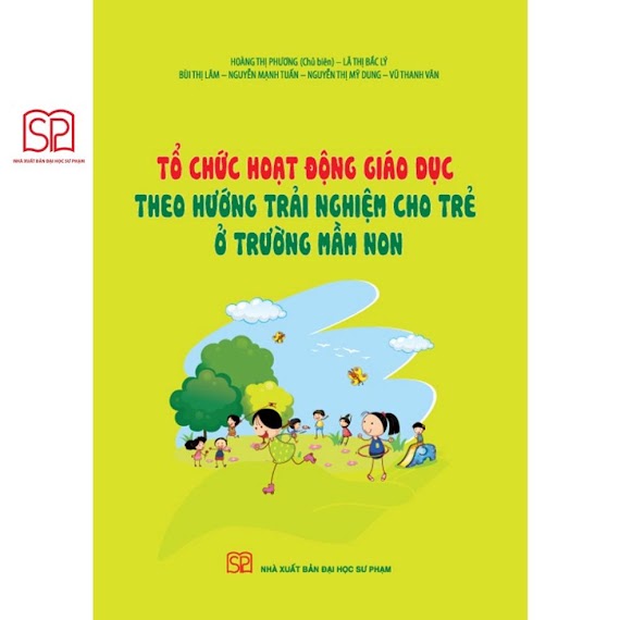 Sách - Tổ Chức Hoạt Động Giáo Dục Theo Hướng Trải Nghiệm Cho Trẻ Ở Trường Mầm Non - Nxb Đại Học Sư Phạm