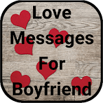 Cover Image of 下载 Love Messages for Boyfriend - Share Flirty Texts 6.5 APK
