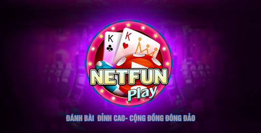 Game Đánh Bài Đổi Thưởng NetFun Play